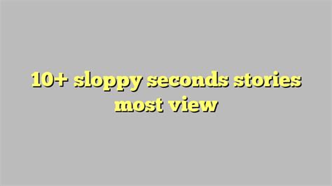 sloppy seconds stories